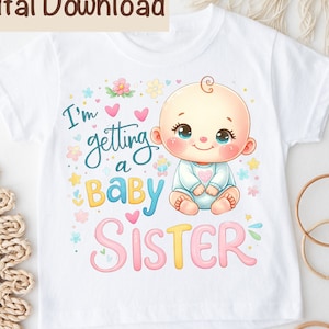 Cute Baby Sister PNG, I&#39;m Getting a Baby Sister Sublimation, Digital Download, New Baby Announcement, Baby Reveal Party Newborn Baby Shower