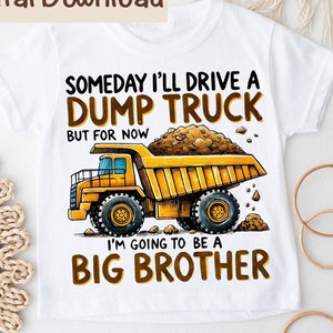 Big Brother Dump Truck PNG | Construction Sublimation | Dump Truck Sublimation png | Someday I&#39;ll Drive A Dump Truck png | Big Brother PNG