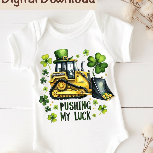 St. Patrick's Day Bulldozer PNG, Pushing My Luck PNG Sublimation, Digital Download, Cute Irish Boys Gift Lucky Construction Truck Digger PNG