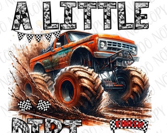 A Little Dirt Never Hurt PNG | Monster Truck Sublimation | Digital Download | Monster Truck png | Dirt Truck Sublimation | Outdoor Off Road