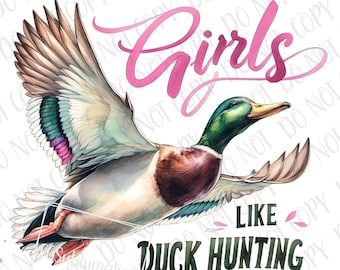 Girls Hunting PNG Hunting Sublimation Digital Download Girls Like Duck Hunting Girl Hunter PNG Mallard Duck Sublimation PNG Country Girl png