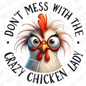 Funny Chicken PNG  | Don&#39;t Mess With The Crazy Chicken Lady Sublimation | Farm Chicken Hen PNG | Farm Animal Lover Gift | Crazy Chicken Lady