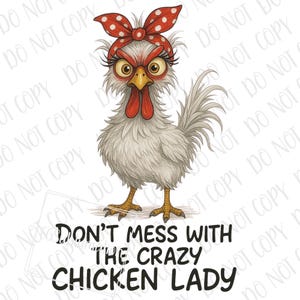 Funny Chicken PNG  | Don&#39;t Mess With The Crazy Chicken Lady Sublimation | Farm Chicken Hen PNG | Farm Animal Lover Gift | Crazy Chicken Lady