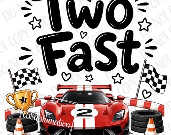 Two Fast Race Car png Sublimation, Racecar Birthday Party png, Digital Download, I'm Two Funny Birthday Gift Racing Racer Birthday Toddler