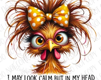 Funny Chicken PNG  | I May Look Calm Crazy Chicken Lady Sublimation | Farm Chicken Hen PNG | Farm Animal Lover Gift | Crazy Chicken Lady png