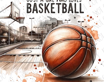 May include: A watercolor illustration of a basketball court with a basketball in the foreground. The text "Just a girl who loves basketball" is written in black above the basketball.