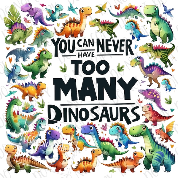 Too Many Dinosaurs PNG, Dinosaurs Sublimation Digital Download, T-Rex Stegosaurus Triceratops Dinosaur PNG Dinosaur Lover Paleontologist PNG