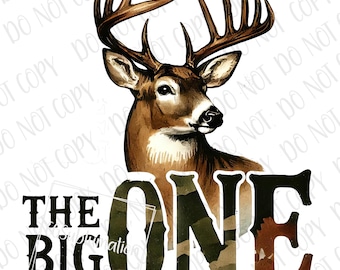 The Big One 1st Birthday PNG, Hunting Birthday Sublimation, Deer Hunting Birthday PNG, Digital Download, Deer Hunt Camo Country Boy Hunting