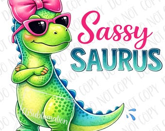 T-Rex Dinosaur For Girls PNG Sassy Saurus PNG, Funny SassySaurus Dinosaur Sublimation, Girls Dino  Cute T-Rex Baby Print, Girl Dinosaur Gift