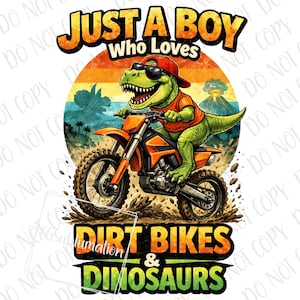 Puede incluir: Ilustración gráfica de un dinosaurio verde con gafas de sol y gorra roja montando una moto de cross naranja. Incluye el texto "JUST A BOY Who Loves DIRT BIKES & DINOSAURS", ideal para ropa o decoración.