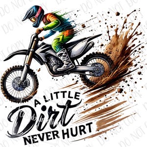 A Little Dirt Never Hurt PNG | Motocross Sublimation | Digital Download | Motocross Rider Dirt Bike PNG | Sports Biker Outdoor Off Road png