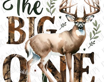 The Big One 1st Birthday PNG, Hunting Birthday Sublimation, Deer Hunting Birthday PNG, Digital Download, Deer Hunt Camo Country Boy Hunting