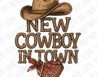 New Cowboy In Town png, Country PNG, Rodeo Cowboy Sublimation, Cowboy Hat & Bandanna PNG, Cute Cowboy Print, Western Cowboy Baby Boy png