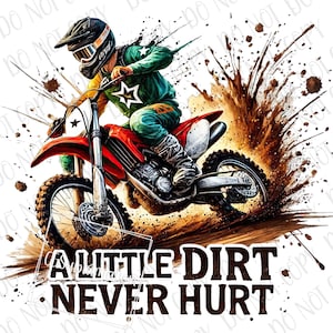 A Little Dirt Never Hurt PNG | Motocross Sublimation | Digital Download | Motocross Rider Dirt Bike PNG | Sports Biker Outdoor Off Road png