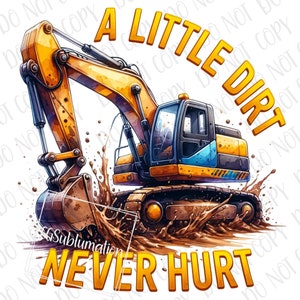 Een beetje vuil doet nooit pijn, png Constructiesublimatie | Graafmachinesublimatie, png | Sublimatie bouwvrachtwagen | Ontwerp peuterbaby