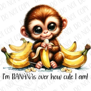 May include: A cute cartoon monkey with big eyes is sitting on a pile of yellow bananas. The monkey is holding a banana in its hands and has a happy expression on its face. The text "I'm BANANAS over how cute I am!" is written below the monkey.