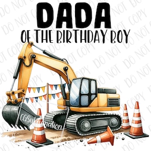 Excavator Birthday png Sublimation | Construction Dada Of The Birthday Boy png | Digital Download | Construction Dad Trucks Birthday PNG