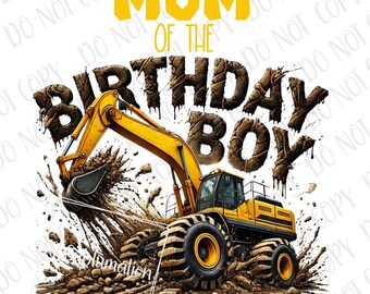 Excavator Birthday png Sublimation | Construction Mama Of The Birthday Boy png | Digital Download | Construction Mom Trucks Birthday PNG