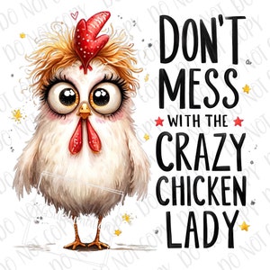 Funny Chicken PNG  | Don&#39;t Mess With The Crazy Chicken Lady Sublimation | Farm Chicken Hen PNG | Farm Animal Lover Gift | Crazy Chicken Lady