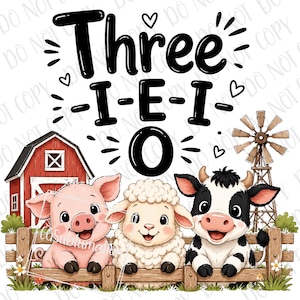 May include: A digital graphic featuring a farm theme. The word "Three" is at the top, with "-I-E-I-O" below. A pig, sheep, and cow are behind a wooden fence. A red barn and windmill are also present.