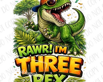 Rawr I'm Three Rex 3rd Birthday I'm 3 Dino PNG, Trex Dinosaur Sublimation Bday T-Rex PNG, T-Rex Dinosaur PNG Toddler Birthday Party Dinosaur