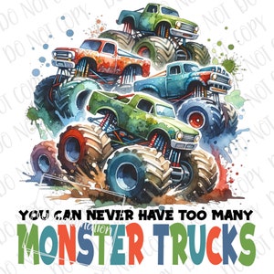Puede incluir: Una ilustración de acuarela de cuatro monster trucks apilados uno encima del otro. Los camiones son verdes, rojos, azules y verdes. Los camiones tienen neumáticos grandes y conducen en una pista de tierra. El texto "You can never have too many monster trucks" está escrito debajo de los camiones.