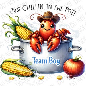 Puede incluir: Ilustración digital de una langosta de dibujos animados con sombrero de vaquero, sentada en una olla con maíz y una cebolla. El texto dice "Just Chillin' in the Pot!" y "Team Boy".