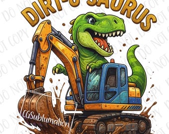 Excavator T-Rex Dirt O Saurus PNG, Construction Dinosaurs Sublimation, Excavator T Rex png,| Construction Truck Clipart, Toddler Baby Design