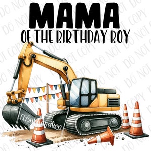 Excavator Birthday png Sublimation | Construction Mama Of The Birthday Boy png | Digital Download | Construction Mom Trucks Birthday PNG