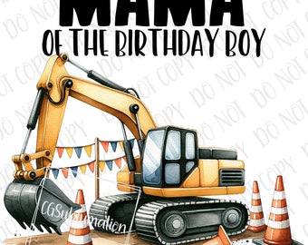 Excavator Birthday png Sublimation | Construction Mama Of The Birthday Boy png | Digital Download | Construction Mom Trucks Birthday PNG