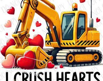May include: A yellow excavator with a black and yellow striped design is digging into a pile of red hearts. The excavator has the word "EXCAVATOR" printed on the side. The text "I CRUSH HEARTS" is printed below the excavator.