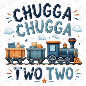 May include: A whimsical illustration of a blue train with two cars, carrying boxes and a ball. The text "CHUGGA CHUGGA" and "TWO TWO" are displayed above and below the train, with decorative clouds and stars.