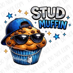 May include: A cartoon muffin wearing sunglasses and a blue baseball cap, with chocolate chips. The muffin is in a blue cupcake case. The words "STUD MUFFIN" are above the muffin, with stars around the image.