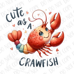 May include: Cute as a crawfish text with a cartoon illustration of a red crawfish with rainbow colored bands on its tail and a big smile.