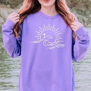 I Have Decided Bible Verse Sweatshirt Sunshine Beachy Sweatshirt Ocean Inspired Style Christian Clothes Baptism Christian Sweatshirt Jesus