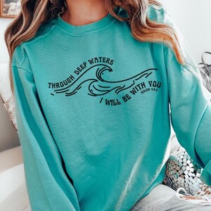 Through Deep Waters I Will Be With You Isaiah Bible Verse Sweatshirt Jesus Ocean Beachy Sweatshirt Christian Clothes Ocean Inspired Style
