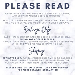 May include: A white marble background with black text that reads "PLEASE READ". The text explains that items are custom made to order and only exchanges are accepted. The text also states that the actual color of the item may vary slightly from the item you receive due to different screen displays. The text also states that the typical processing time is 2-5 business days plus shipping transit time. The text also states that customers want their items as quickly as possible. The text also states that you can refer to the item description and shop policies for more detailed information.