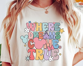 Disney Where Dreams Come True Shirt, Colorful Vacay Shirt, Disneyworld Shirt, Disney Family Shirt, Disney Aesthetic Shirts,