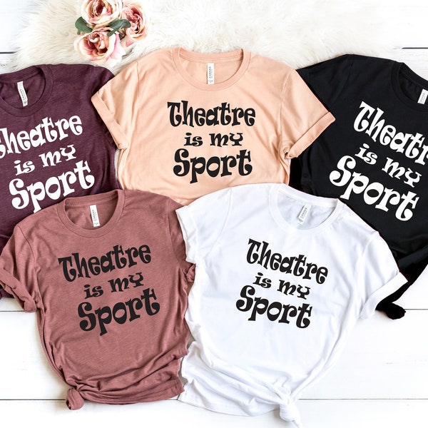 Theater Is My Sport Shirt Gift For Actors, Groovy Actor Shirt, Musical Theater T-Shirt, Actress Shirt, Drama Play Tee, Broadway Musical Tee