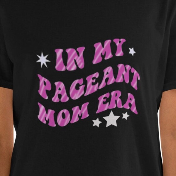 In My Pageant Mom Era soft tee