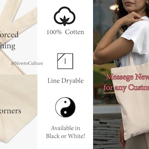 Puede incluir: Una bolsa de lona blanca con costuras reforzadas, esquinas planas y una etiqueta que indica que se puede secar en l&iacute;nea. La bolsa est&aacute; hecha de 100% algod&oacute;n y est&aacute; disponible en negro o blanco. El texto "Messege NewtoCulture for any Custom Designs!" est&aacute; impreso en la bolsa.