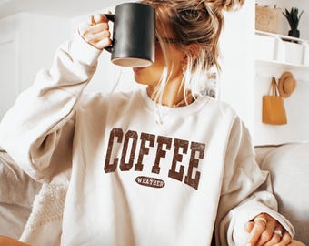 Coffee Weather Sweatshirt, Cozy Fall Coffee Sweater, Trendy Coffee Lover Gift, Retro Coffee Shirt, Autumn Coffee Shirt, Cute Fall Tee