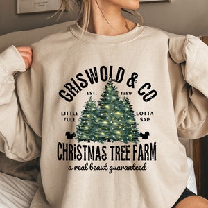 Christmas Tree Sweatshirt Griswold&#39;s Tree Farm Since 1989 Crewneck Xmas Family Gift Holiday Spirit Shirt Little Full Lotta Sap