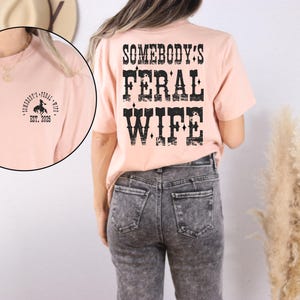 Somebody's Feral Wife Shirt with EST, Feral Wife T-shirt, Feral Saying, Western Shirt, Trendy Wifey Tee, Western Rodeo Tee, 90's Style Shirt, Mother's Day Shirt, Mother's Day Gift, Funny Anniversary Gift.