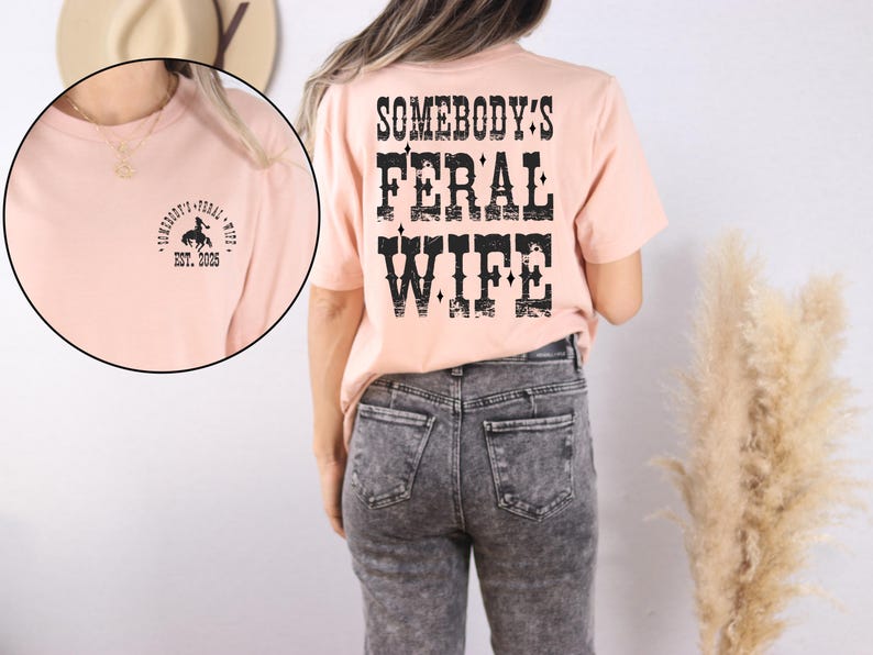 Somebody's Feral Wife Shirt with EST, Feral Wife T-shirt, Feral Saying, Western Shirt, Trendy Wifey Tee, Western Rodeo Tee, 90's Style Shirt, Mother's Day Shirt, Mother's Day Gift, Funny Anniversary Gift.