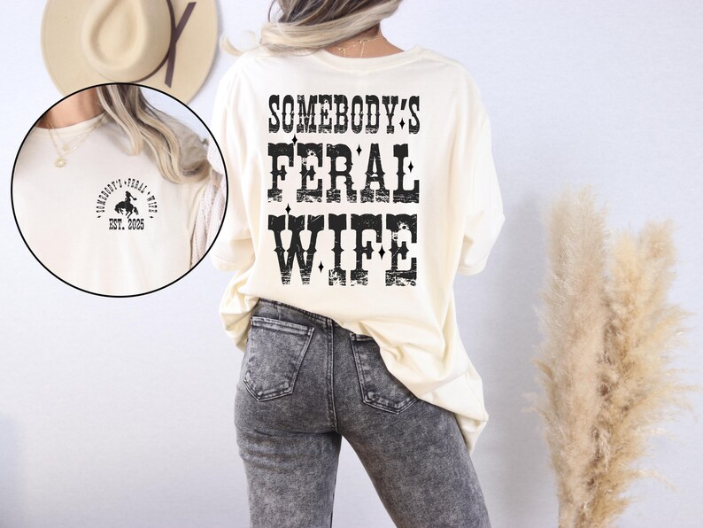 Somebody's Feral Wife Shirt with EST, Feral Wife T-shirt, Feral Saying, Western Shirt, Trendy Wifey Tee, Western Rodeo Tee, 90's Style Shirt, Mother's Day Shirt, Mother's Day Gift, Funny Anniversary Gift.