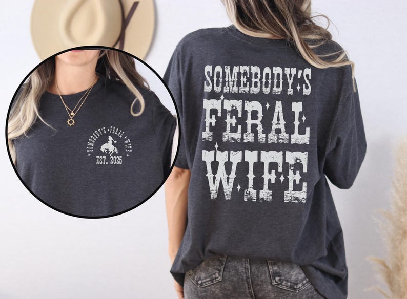 Somebody's Feral Wife Shirt with EST, Feral Wife T-shirt, Feral Saying, Western Shirt, Trendy Wifey Tee, Western Rodeo Tee, 90's Style Shirt, Mother's Day Shirt, Mother's Day Gift, Funny Anniversary Gift.