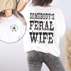 Somebody's Feral Wife Shirt with EST, Feral Wife T-shirt, Feral Saying, Western Shirt, Trendy Wifey Tee, Western Rodeo Tee, 90's Style Shirt, Mother's Day Shirt, Mother's Day Gift, Funny Anniversary Gift.