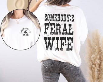 Feral Wife T-shirt, Somebody's Feral Wife Shirt with EST, Feral Saying, Western Shirt, Trendy Wifey Tee, Western Rodeo Tee, 90's Style Shirt