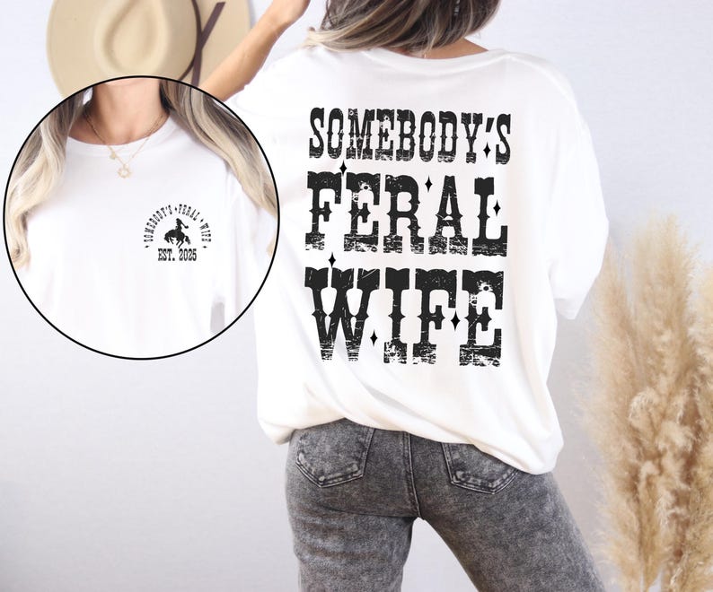 Somebody's Feral Wife Shirt with EST, Feral Wife T-shirt, Feral Saying, Western Shirt, Trendy Wifey Tee, Western Rodeo Tee, 90's Style Shirt, Mother's Day Shirt, Mother's Day Gift, Funny Anniversary Gift.